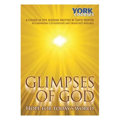 "Glimpses of God - Hope for Today's World" - "York Courses" ("Winter David (Reader)")