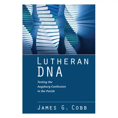 "Lutheran DNA" - "" ("Cobb James G.")