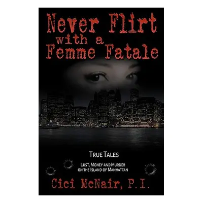 "Never Flirt with a Femme Fatale" - "" ("McNair P. I. CICI")