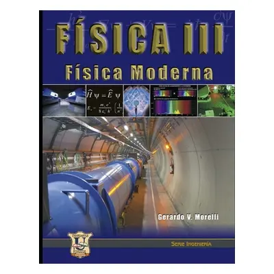 "Fsica III: Fsica moderna" - "" ("Morelli Gerardo V.")