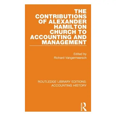 "The Contributions of Alexander Hamilton Church to Accounting and Management" - "" ("Vangermeers