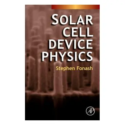 "Solar Cell Device Physics" - "" ("Fonash Stephen J.")