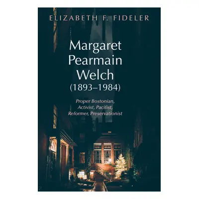 "Margaret Pearmain Welch (1893-1984)" - "" ("Fideler Elizabeth F.")