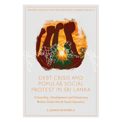 "Debt Crisis and Popular Social Protest in Sri Lanka: Citizenship, Development and Democracy Wit