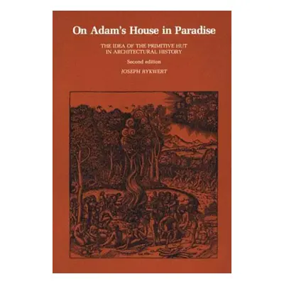 "On Adam's House in Paradise, second edition: The Idea of the Primitive Hut in Architectural His