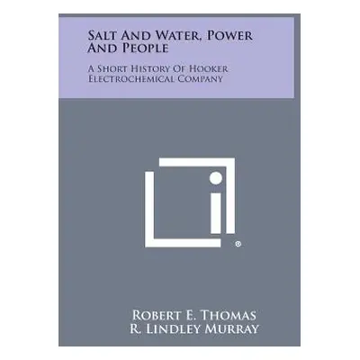 "Salt and Water, Power and People: A Short History of Hooker Electrochemical Company" - "" ("Tho