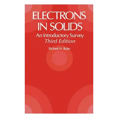 "Electrons in Solids: An Introductory Survey" - "" ("Bube Richard H.")