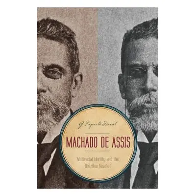 "Machado de Assis: Multiracial Identity and the Brazilian Novelist" - "" ("Daniel G. Reginald")