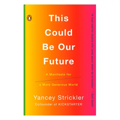 "This Could Be Our Future: A Manifesto for a More Generous World" - "" ("Strickler Yancey")