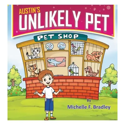 "Austin's Unlikely Pet" - "" ("Bradley Michelle F.")