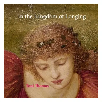 "In the Kingdom of Longing" - "" ("Thomas Toni")