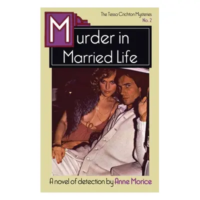 "Murder in Married Life: A Tessa Crichton Mystery" - "" ("Morice Anne")