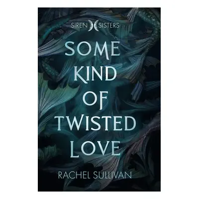 "Some Kind of Twisted Love" - "" ("Sullivan Rachel")