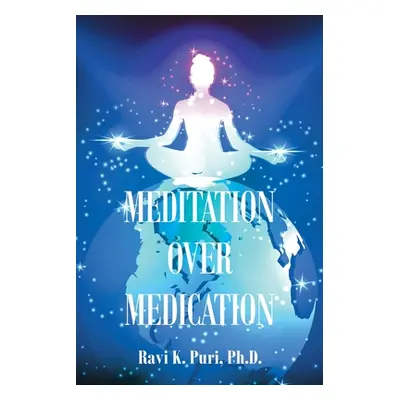 "Meditation over Medication" - "" ("Puri Ravi K.")