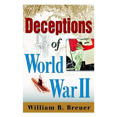 "Deceptions of World War II" - "" ("Breuer William B.")