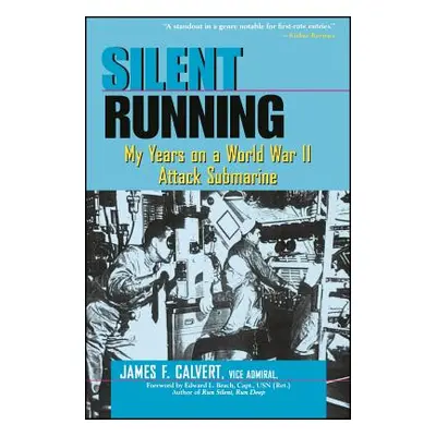 "Silent Running: My Years on a World War II Attack Submarine" - "" ("Calvert James F.")