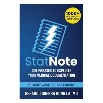 "StatNote: Dot Phrases to Expedite Your Medical Documentation.: Primary Care Phrase Library. 100