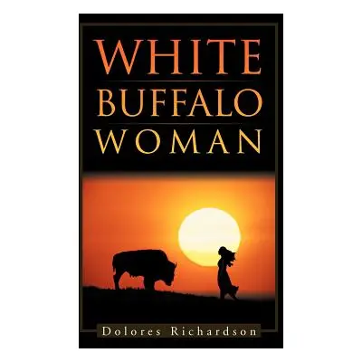 "White Buffalo Woman" - "" ("Richardson Dolores")