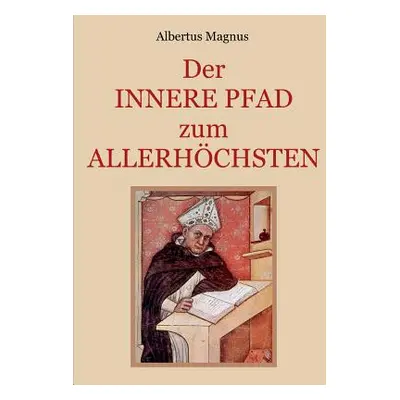 "Der innere Pfad zum Allerhchsten: Ein spiritueller Wegweiser zur vollkommenen Seelenruhe in Got