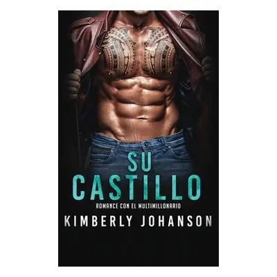 "Su castillo: Romance con un Multimillonario" - "" ("Johanson Kimberly")