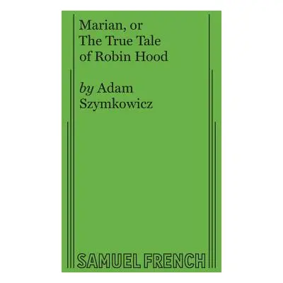 "Marian, or The True Tale of Robin Hood" - "" ("Szymkowicz Adam")