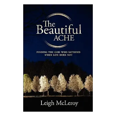 "The Beautiful Ache" - "" ("McLeroy Leigh")