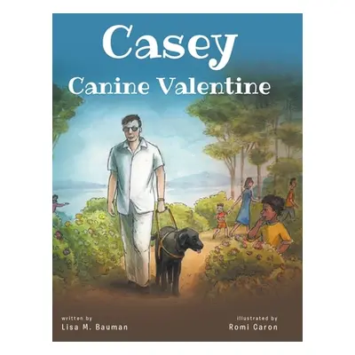 "Casey Canine Valentine: Based on a true story" - "" ("Bauman Lisa M.")