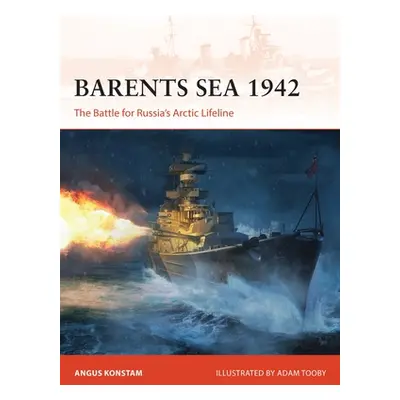 "Barents Sea 1942: The Battle for Russia's Arctic Lifeline" - "" ("Konstam Angus")