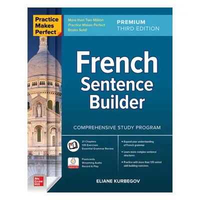 "Practice Makes Perfect: French Sentence Builder, Premium Third Edition" - "" ("Kurbegov Eliane"