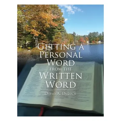 "Getting a Personal Word from the Written Word" - "" ("DeLuca David A.")