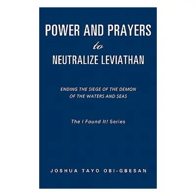 "Power and Prayers to Neutralize Leviathan" - "" ("Obi-Gbesan Joshua Tayo")