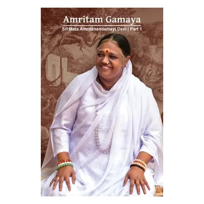 "Amritam Gamaya Part 1" - "" ("Sri Mata Amritanandamayi Devi")