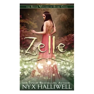 "Zelle, Sister Witches of Story Cove Spellbinding Cozy Mystery Series, Book 5" - "" ("Halliwell 