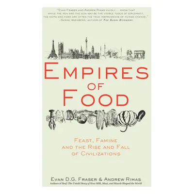 "Empires of Food: Feast, Famine, and the Rise and Fall of Civilizations" - "" ("Fraser Evan D. G