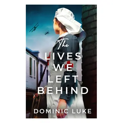 "THE LIVES WE LEFT BEHIND an evocative and charming WW1 family saga" - "" ("Luke Dominic")