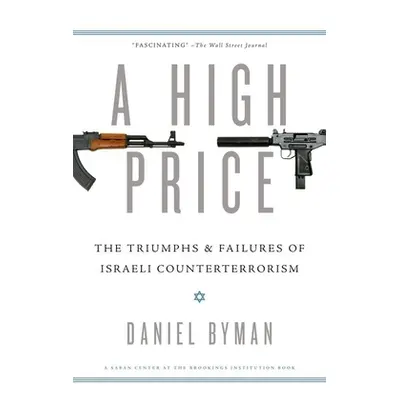 "High Price: The Triumphs and Failures of Israeli Counterterrorism" - "" ("Byman Daniel")