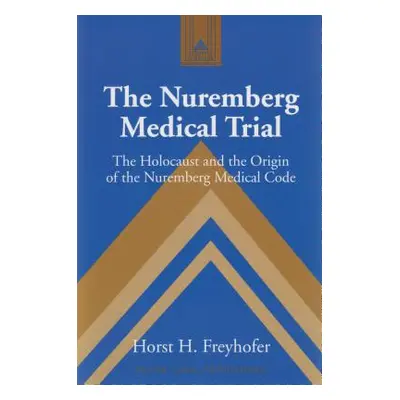 "The Nuremberg Medical Trial; The Holocaust and the Origin of the Nuremberg Medical Code" - "" (