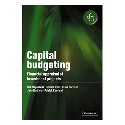 "Capital Budgeting: Financial Appraisal of Investment Projects" - "" ("Dayananda Don")