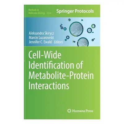 "Cell-Wide Identification of Metabolite-Protein Interactions" - "" ("Skirycz Aleksandra")