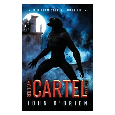 Red Team: Cartel Part One (O'Brien John)