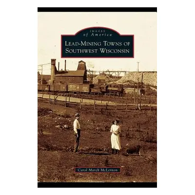 "Lead-Mining Towns of Southwest Wisconsin" - "" ("McLernon Carol March")