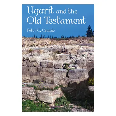 "Ugarit and the Old Testament" - "" ("Craigie Peter C.")