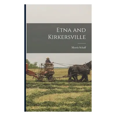 "Etna and Kirkersville" - "" ("Schaff Morris")