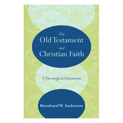 "The Old Testament and Christian Faith" - "" ("Anderson Bernhard W.")