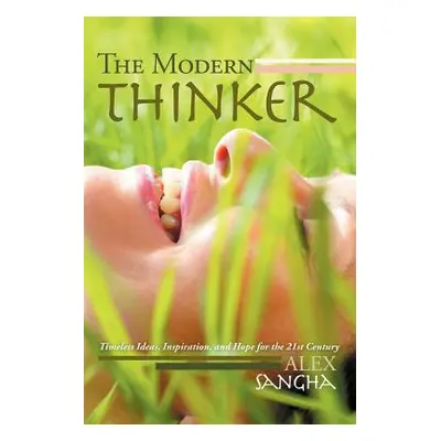 "The Modern Thinker: Timeless Ideas, Inspiration, and Hope for the 21st Century" - "" ("Sangha A