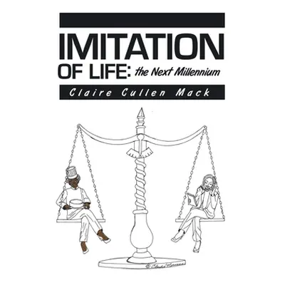 "Imitation of Life: the Next Millennium" - "" ("Mack Claire Cullen")