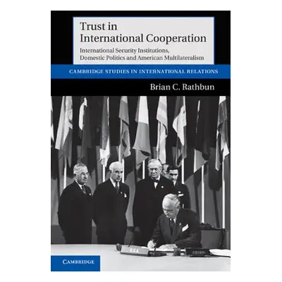 "Trust in International Cooperation" - "" ("Rathbun Brian C.")