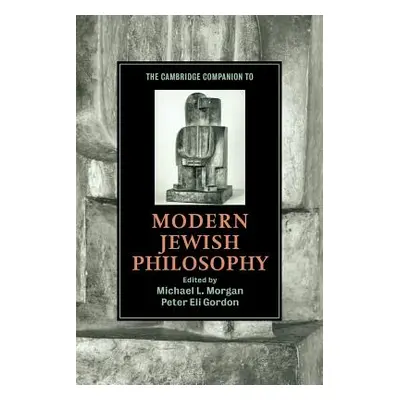 "The Cambridge Companion to Modern Jewish Philosophy" - "" ("Morgan Michael L.")