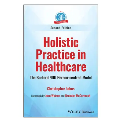 "Holistic Practice in Healthcare: The Burford Ndu Person-Centred Model" - "" ("Johns Christopher