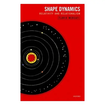 "Shape Dynamics: Relativity and Relationalism" - "" ("Mercati Flavio")